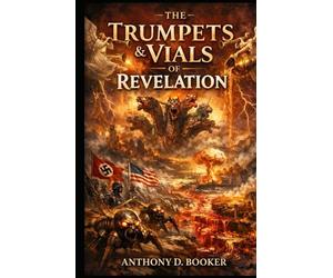 The Trumpets & Vials of Revelation