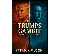 The Trumps Gambit: A Tale of Power, Innovation, and Betrayal.