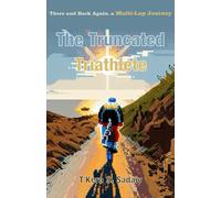 The Truncated Triathlete: There and Back Again, a Multi-Lap Journey (Revised B&W edition)