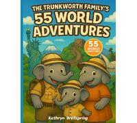 The Trunkworth Family’s 55 World Adventures: A Travel Coloring Journey for Curious Kids Exploring Landmarks, Nature, and Culture Around the Globe