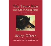 The Truro Bear and Other Adventures Mary Oliver (Auteur)