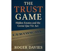 The Trust Game: Hidden Estates and the Cestui Que Vie Act