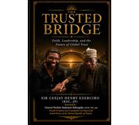 THE TRUSTED BRIDGE: Faith, Leadership, and the Future of Global Trust