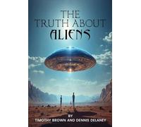 The Truth About Aliens