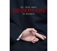 The Truth About Deception in Business