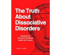 The Truth About Dissociative Disorders: Exposing The Intricacies Of Mental Health And Trauma