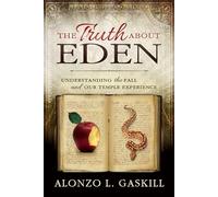 The Truth About Eden: Understanding the Fall and Our Temple Experience