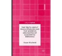 The Truth About Fania Fénelon And The Women's Orchestra Of Auschwitz-Birkenau