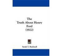 The Truth about Henry Ford (1922) Bushnell, Sarah T. (Auteur)