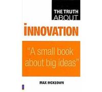 The Truth about Innovation Max McKeown (Auteur)
