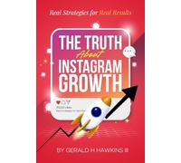 The Truth about Instagram: Real Strategies for Real Results