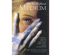 The Truth About Medium: Extraordinary Experiments With the Real Allison DuBois of NBC's Medium And Other Remarkable Psychics