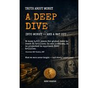 The Truth About Money - A Deep Dive: What they never taught us - and rarely questioned