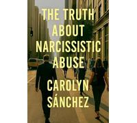 The Truth About Narcissistic Abuse