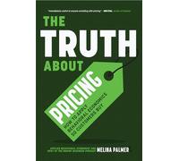 The Truth about Pricing by Melina Palmer Melina Palmer (Auteur)