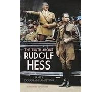 The Truth About Rudolf Hess