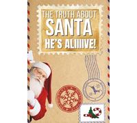 The Truth About Santa: He’s alive… ALIIIIVE!: Funny Christmas Journal - Sharp-Witted Gift for Fans of Santa, Science and Silly Chaos | Holiday Humor ... Gift-Givers, Santa Fanatics & Notebook Nerds