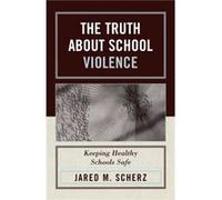 The Truth About School Violence by Jared M. Scherz Jared Scherz (Auteur)
