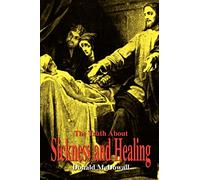The Truth About Sickness and Healing