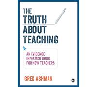 The Truth about Teaching: An evidence-informed guide for new teachers