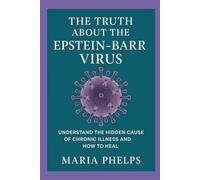 The Truth About the Epstein Barr Virus