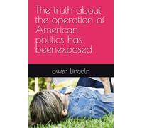 The truth about the operation of American politics has beenexposed