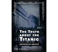 The Truth about the Titanic: Classic Edition Republished by North Publishers