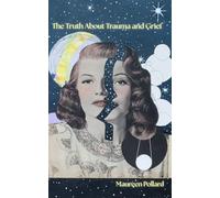 The Truth About Trauma and Grief