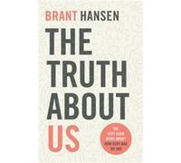The Truth about Us by Brant Hansen Brant Hansen (Auteur)