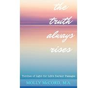 The Truth Always Rises: Torches of Light for Life's Darker Passages
