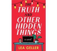 The Truth and Other Hidden Things by Lea Geller Lea Geller (Auteur)