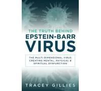 The Truth Behind Epstein-Barr Virus