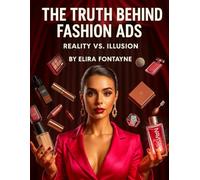 The Truth Behind Fashion Ads: Reality vs. Illusion