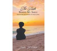 The Truth Behind My Smile: From Brokenness To Healing