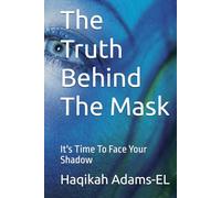 The Truth Behind The Mask: It's Time To Face Your Shadow