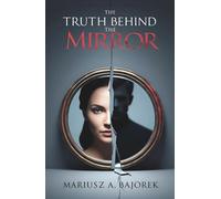 THE TRUTH BEHIND THE MIRROR