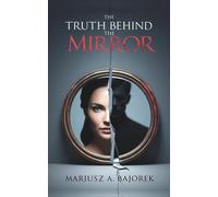 THE TRUTH BEHIND THE MIRROR