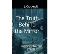 The Truth Behind the Mirror: Seemingly Normal People