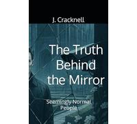 The Truth Behind the Mirror: Seemingly Normal People