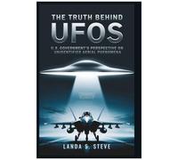 The Truth Behind Ufos: U.S. Governments Perspective On Unidentified Aerial Phenomena (Random Histories You Need To Know)