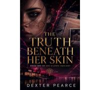 The Truth Beneath Her Skin: A Dark Romantic Psychological Thriller of Stolen Identity, Control, Survival and the Truth Hidden Beneath Her Skin