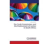 The Truth Commission and the Predicament of Justice in South Africa