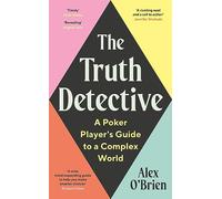 The Truth Detective: A Poker Player's Guide to a Complex World