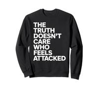 The Truth Doesn’t Care Who Feels Attacked Political Quote Sweatshirt