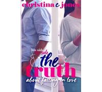 The Truth: His Side, Her Side, and The Truth About Falling in Love