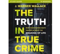 The Truth in True Crime Investigators Guide plus Streaming Video by J. Warner Wallace J. Warner Wallace (Auteur)