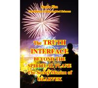 The Truth interface: Beyond the Spiritual Plane. The Secret Mission of Ozarvek