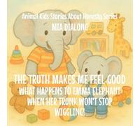 The Truth Makes Me Feel Good: What Happens to Emma Elephant When Her Trunk Won't Stop Wiggling!