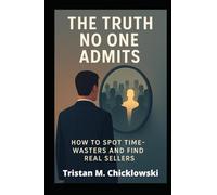 The Truth No One Admits: How To Spot Time-Wasters And Find Real Sellers
