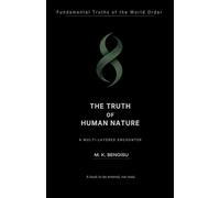 THE TRUTH OF HUMAN NATURE: A Multi-Layered Exploration of the Architecture of Human Nature